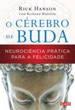 O cérebro de Buda - Neurociência prática para a felicidade