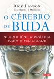 O cérebro de Buda - Neurociência prática para a felicidade