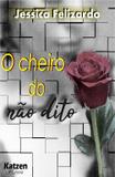 O cheiro do não dito - Katzen editora