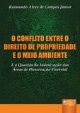 O Conflito entre o Direito de Propriedade e o Meio Ambiente - Juruá