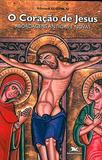 O coração de Jesus - Abordagens antigas e novas