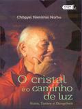 O Cristal e O Caminho de Luz. Sutra, Tantra e Dzogchen - Lúcida letra