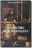 O cristao bem formado - 2a edicao - Ecclesiae
