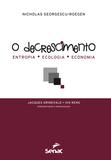 O decrescimento : Entropia, ecologia e economia