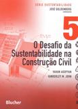 O Desafio da Sustentabilidade Na Construção Civil - Série Sustentabilidade - Vol.5 - Edgard blücher