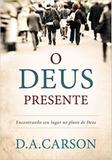 O deus presente - Editora fiel