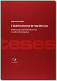 O Dever Fundamental de Pagar Impostos - 01Ed/15 - Almedina