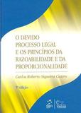 O devido processo legal e os princípios da razoabilidade e da proporcionalidade