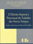 O Direito Material e Processual do Trabalho dos Novos Tempos - Ltr