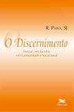 O discernimento - Pessoal, em família, em comunidade e vocacional