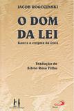 O Dom da Lei: Kant e o Enigma da Ética - Paulus editora