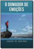 O domador de emocoes - Autor independente