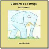 O elefante e a formiga - Autor independente