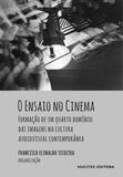 O Ensaio no Cinema: Formação de um quarto domínio das imagens na cultura audiovisual contemporânea - Hucitec