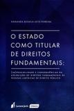 O Estado Como Titular de Direitos Fundamentais - Lumen juris