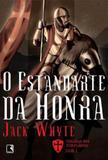 O estandarte da honra (Vol. 2 Trilogia dos Templários)