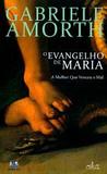 O evangelho de maria: a mulher que venceu o mal - pe. gabriele amorth - Armazem