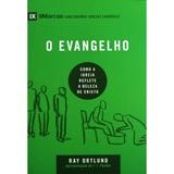 O Evangelho - Ray Ortlund - Vida nova