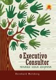 O Executivo Consultor Renasce Uma Empresa - Barany editora