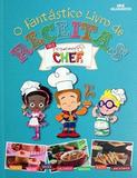 O fantástico livro de receitas dos pequenos chefs - Editora melhoramentos