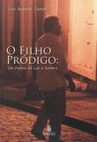 O Filho Prodigo - um Poema de Luz e Sombra - Imago editora