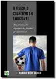 O fisico, o cognitivo e o emocional - Autor independente
