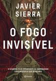 O fogo invisível - O segredo mais importante da humanidade está prestes a ser revelado