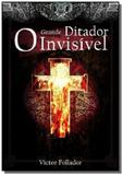 O grande ditador invisivel - Autor independente