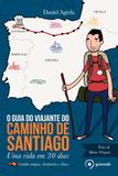 O guia do viajante do Caminho de Santiago - Uma vida em 30 dias