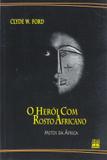 O herói com rosto africano - mitos da África