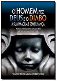 O homem fez deus e o diabo a sua imagem e semelh01 - Autor independente
