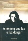 O Homem que Faz a Luz Dançar - All print
