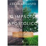 O Impacto Apostólico - César Augusto - Thomas nelson brasil