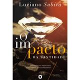 O Impacto da Santidade - Luciano Subira - Orvalho