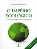 O Império Ecológico - Ou A Subversão da Ecologia Pelo Globalismo - Vide editorial