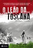 O Leão da Toscana - A emocionante história do ciclista campeão que desafiou os nazistas na Segunda Guerra e inspirou uma nação