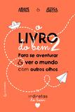 O Livro do Bem 2 - Para se aventurar e ver o mundo com outros olhos