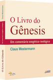 O Livro do Gênesis - Um Comentário Exegético-Teológico - Editora sinodal