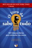 O livro do sabe-tudo: 365 leituras diárias para estimular sua mente - 365 leituras diárias para estimular sua mente