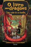 O Livro Para Dragões - Como Cuidar Do Seu Humano - Benvirá