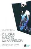 O Lugar Maldito da Aparência-Crônicas da Moda - Estação das letras