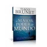 O Maior Poder do Mundo - Tiago Brunet - Vida