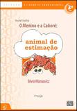 O Menino e a Caboré - Animal de Estimação - 3 Ano - Col. Filosofia Fundamental - 11ª Ed. - Sophos