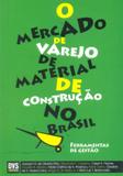 O Mercado de Varejo de Material de Construção no Brasil - Dvs editora
