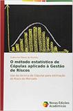 O método estatístico de Cópulas aplicado à Gestão de Riscos - Novas edicoes academicas