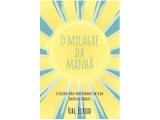 O Milagre da Manhã Hal Elrod Best Seller - Livro Edição Econômica