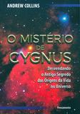 O Mistério de Cygnus - Desvendando O Antigo Segredo Das Origens Da Vida No Universo