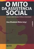 O mito da Assistência Social - ensaios sobre Estado, Política e sociedade