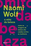 O mito da beleza - Como as imagens de beleza são usadas contra as mulheres