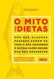 O mito das dietas - Por que algumas pessoas comem de tudo e não engordam e outras fazem regime, mas não emagrecem